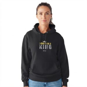 BORN TO BE A KING Hoodie Womens