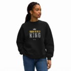 The Two Shall Be One Ministry-Fashion-BORN TO BE A KING-Women's Sweatshir-Black-002